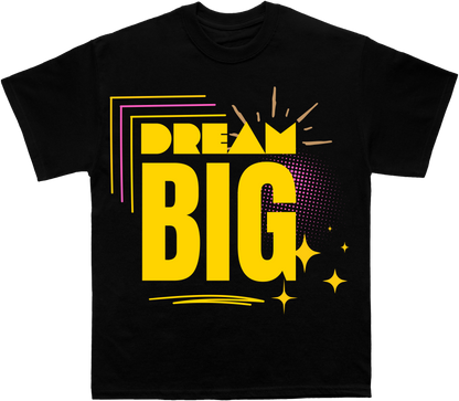 Dream Big - Inspirational Tee