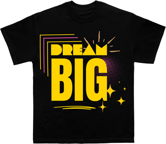 Dream Big - Inspirational Tee