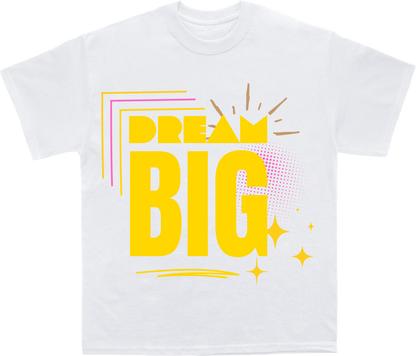 Dream Big - Inspirational Tee